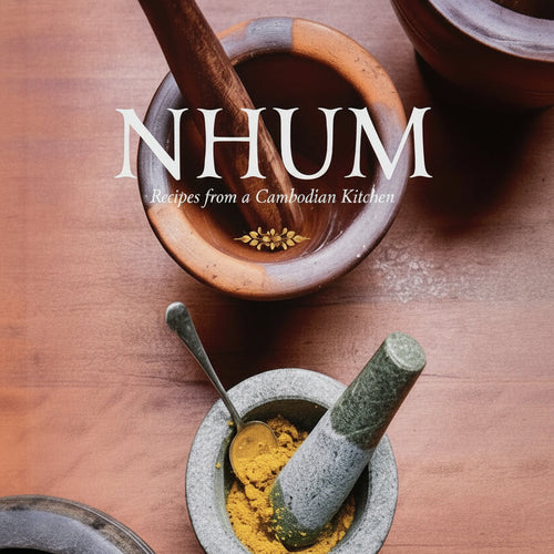 NHUM — Recipes from a Cambodian Home Kitchen
